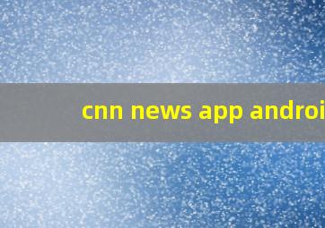 cnn news app android